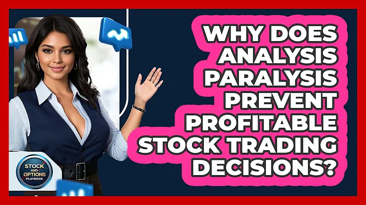 Why Does Analysis Paralysis Prevent Profitable Stock Trading Decisions? - Stock and Options Playbook