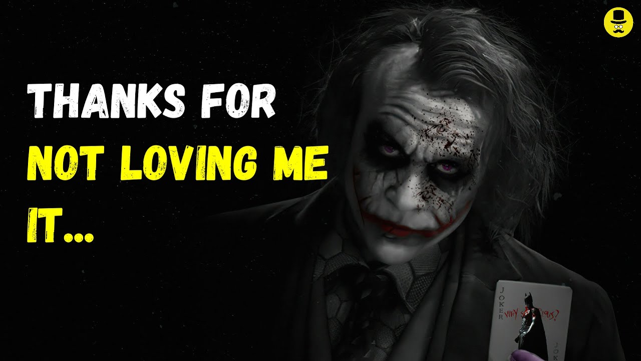Thanks For Not Loving Me Joker Attitude Quotes Guru Quotes YouTube thanks-for-not-loving-me-joker-attitude-quotes-guru-quotes-youtube