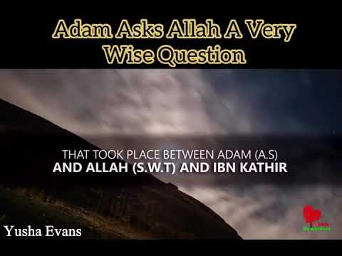 Adam Ask Allah A very Wise Question