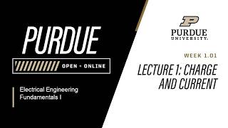 Electrical Engineering Fundamentals I | Lecture 1 Charge and Current | Purdue University