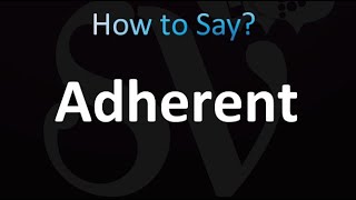 How to Pronounce Adherent (correctly!)