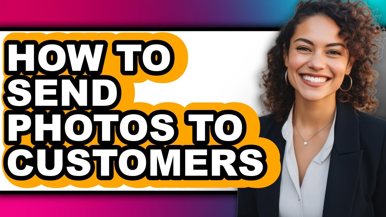 How to Send Photos to Customers - Easy Guide