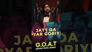 G.O.A.T - REMIX BY DJ ASHMIT PATEL | Diljit Dosanjh | PUNJABI SONG
