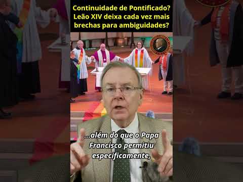 Continuidade de Pontificado? Leão XIV deixa cada vez mais brechas para ambiguidades?  Direto de Roma