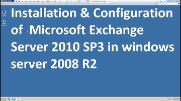 Installation and configuration of  Microsoft Exchange Server 2010 sp3 in windows server 2008 R2