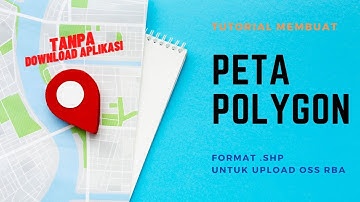 Tutorial (cara) Membuat Peta Polygon Format .SHP untuk Keperluan OSS RBA dan lainnya