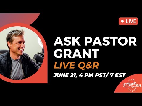 Ask Pastor Grant: Live Q&R | Jun 21, 2023