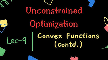 Unconstrained Optimization | Lec-9 | Convex Functions (cont.) | PMRF-ISSS