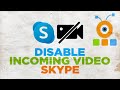 How to Disable Incoming Video in Skype
