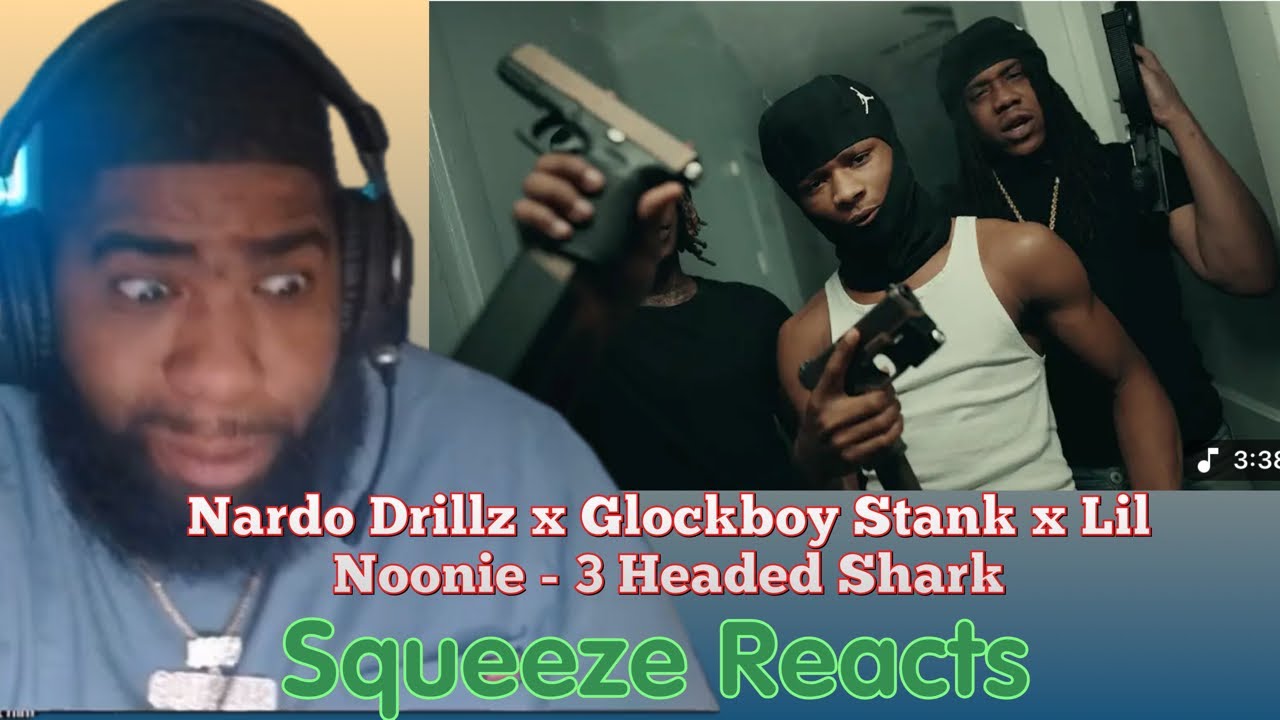 Nardo Drillz x Glockboy Stank x Lil Noonie - 3 Headed Shark (Official Video) Squeeze Reaction