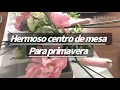 Dollar tree 🌳 DIY centerpiece/ Centro de Mesa para primavera🌷🌸