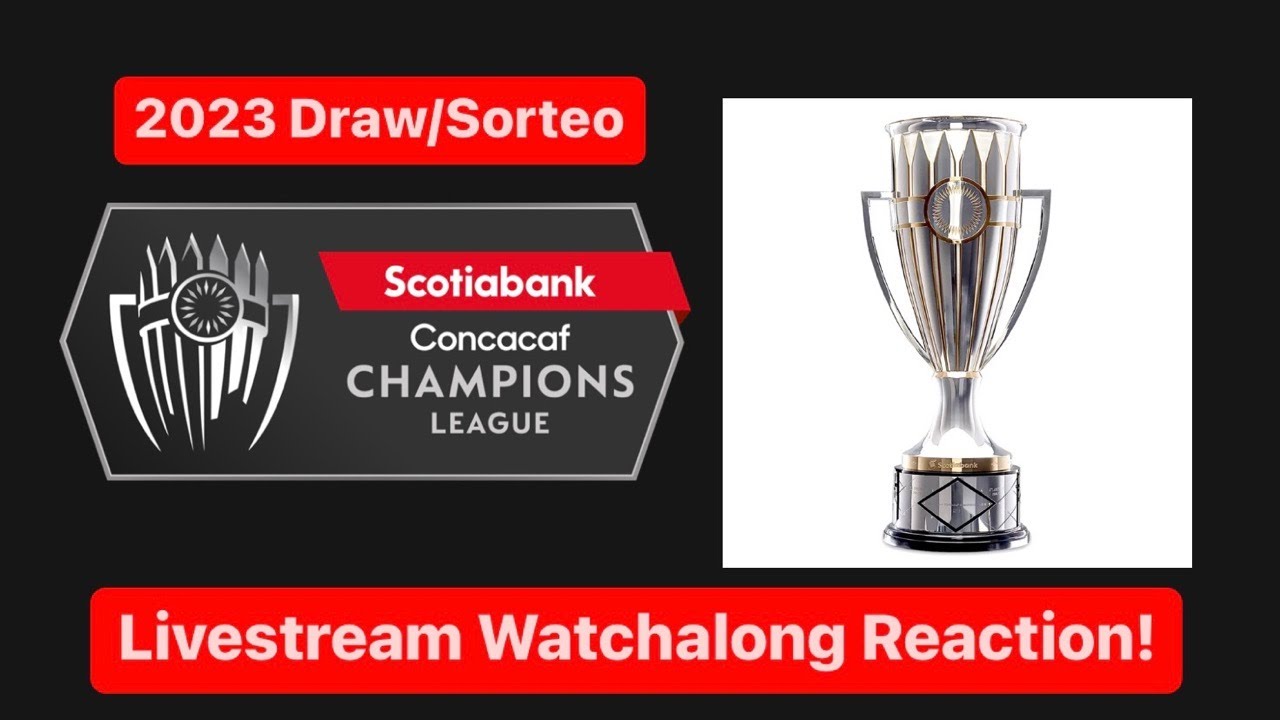 2023-scotiabank-concacaf-champions-league-draw-livestream-watchalong