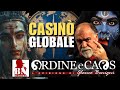 Il CASINÒ GLOBALE cambia le fiches – di Glauco BENIGNI con Roberto QUAGLIA | Ordine e Caos