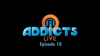 Addicts Live! Episode 10- April Showers, Bring May Awesomeness?!
