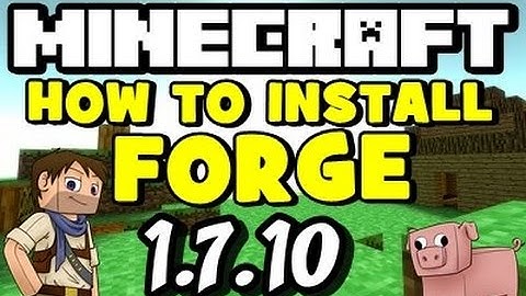 ★ How to install Minecraft Forge for 1.7.10