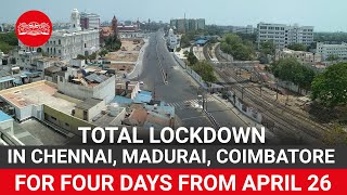 Total lockdown in Chennai, Madurai, Coimbatore for four days from April 26