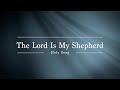 Holy Song - Psalm 23 The Lord Is My Shepherd