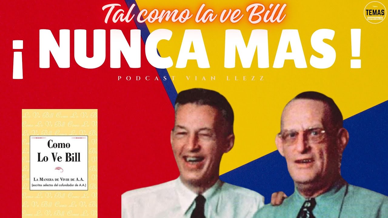 #16 ¡ NUNCA MAS !/ Tal como la ve BILL W / #podcast - YouTube