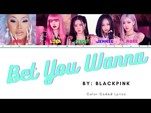 BLACKPINK feat. Cardi B - BET YOU WANNA (Color Coded Lyrics)