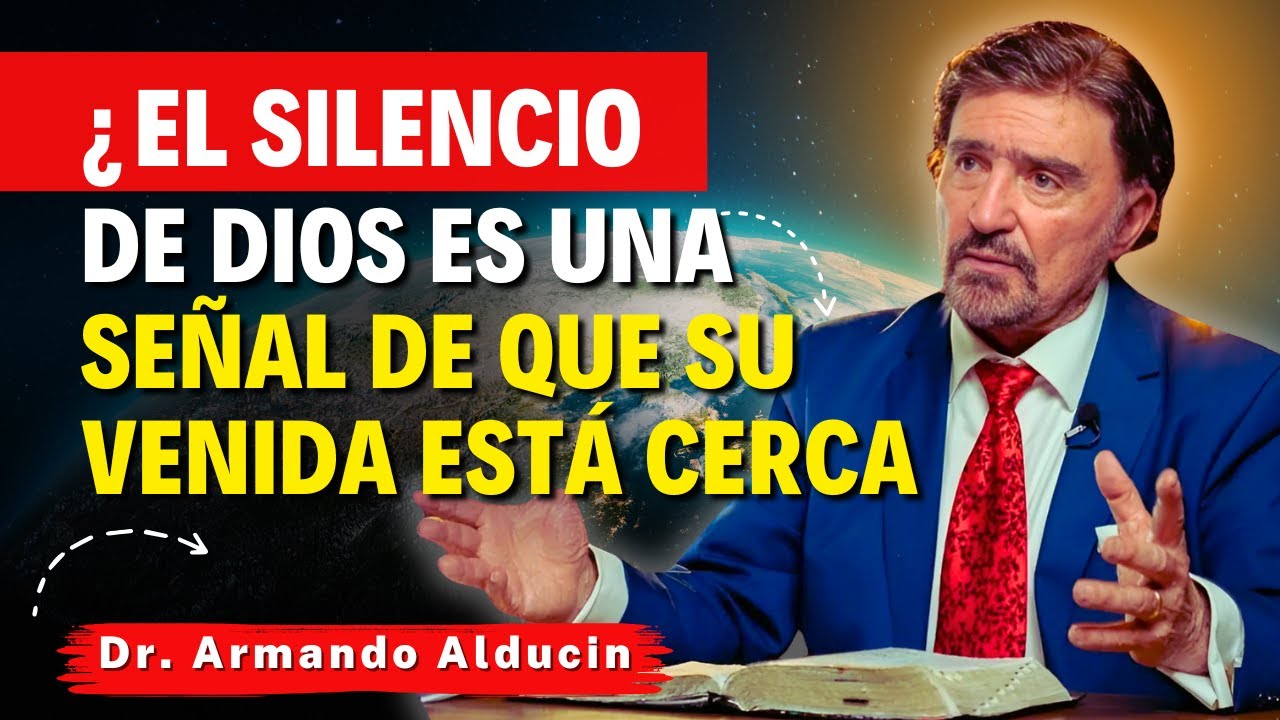 Armando Alducin Predicas - ¿El silencio de Dios es una señal de que Su venida está cerca?
