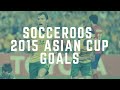 Socceroos 2015 asian cup goals