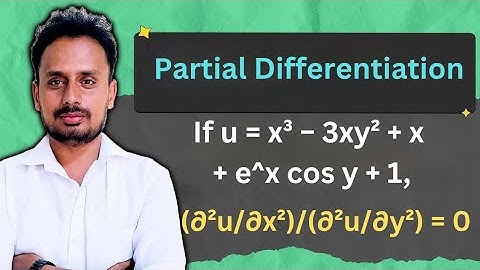 Partial Differentiation | Multivariable Calculus |If u=x³−3xy²+x+e^x cos y+1, Show ∂²u/∂x²+∂²u/∂y²=0
