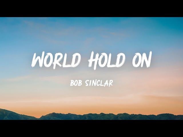 Bob Sinclar - World Hold On (Lyrics)