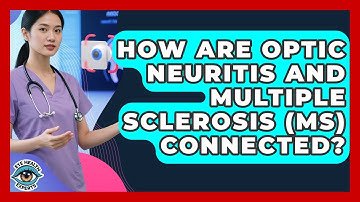 How Are Optic Neuritis And Multiple Sclerosis (MS) Connected? - Eye Health Experts