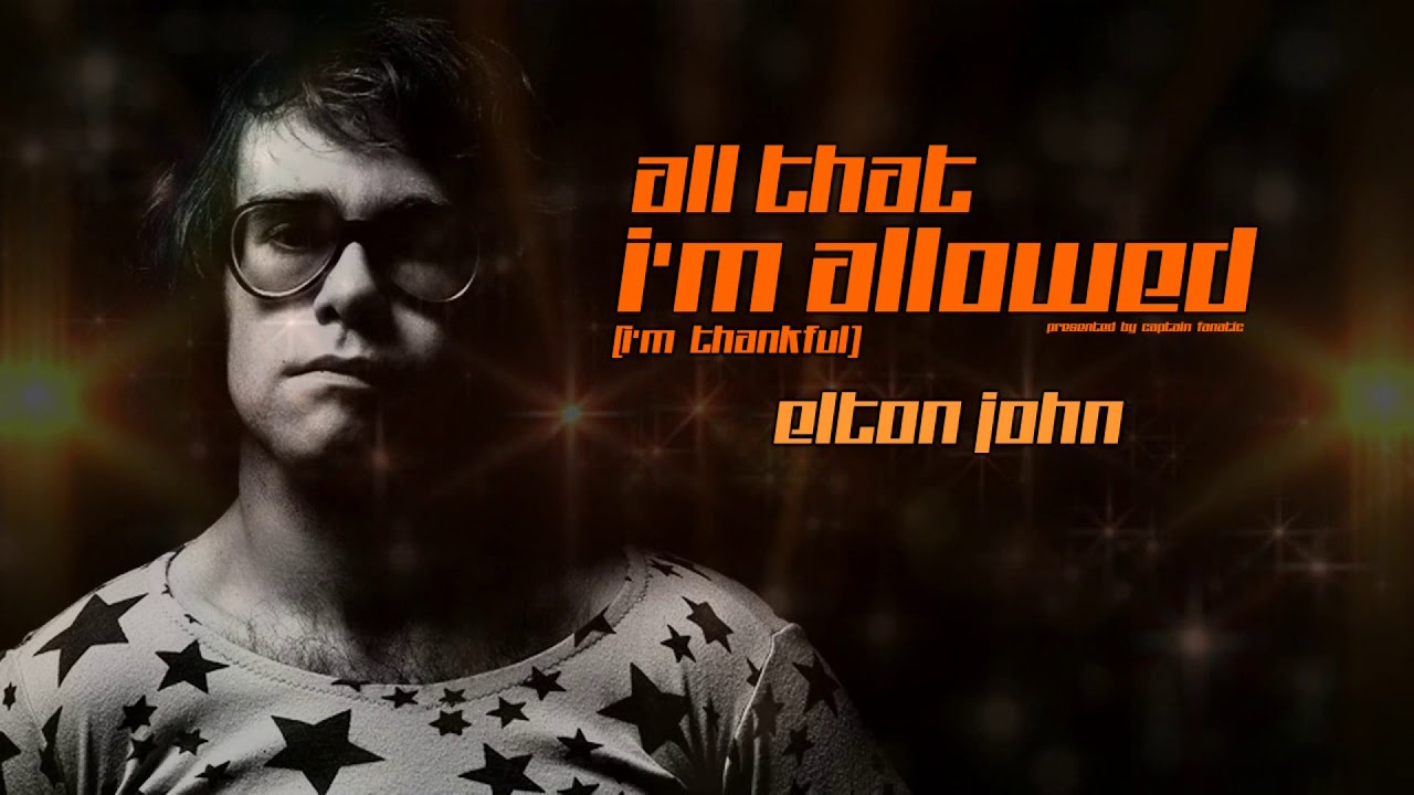 I m allowed. Elton John Peachtree Road 2004. Elton John Peachtree Road. Elton John 2004 - all that i'm allowed (i'm thankful). Elton John boyfriend.