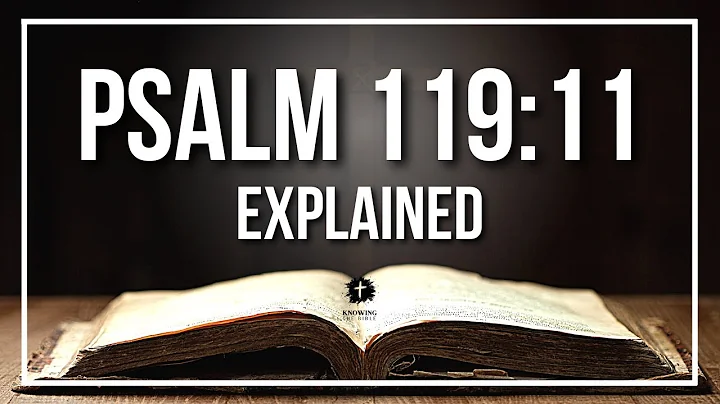 PSALM 119:11 Explained - What Does The Bible Verse PSALM 119:11 [KJV] REALLY Mean?