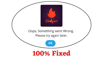 Fix Chingari Oops Something Went Wrong Error. Please Try Again Later Problem Error Solved