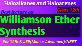 Williamson Ether Synthesis, Williamson Synthesis, Haloalkanes and Haloarenes  Lec-10