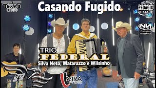 Casando Fugido - TRIO FEDERAL, (Silva Neto, Matarazzo e Wilsinho - Estúdio Águia Music)