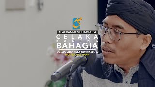 Celaka Karena Bahagia - AMHR 04 - Ustadz Abu Ya'La Kurnaedi, Lc