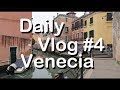 VENECIA, DAILY VLOG #4