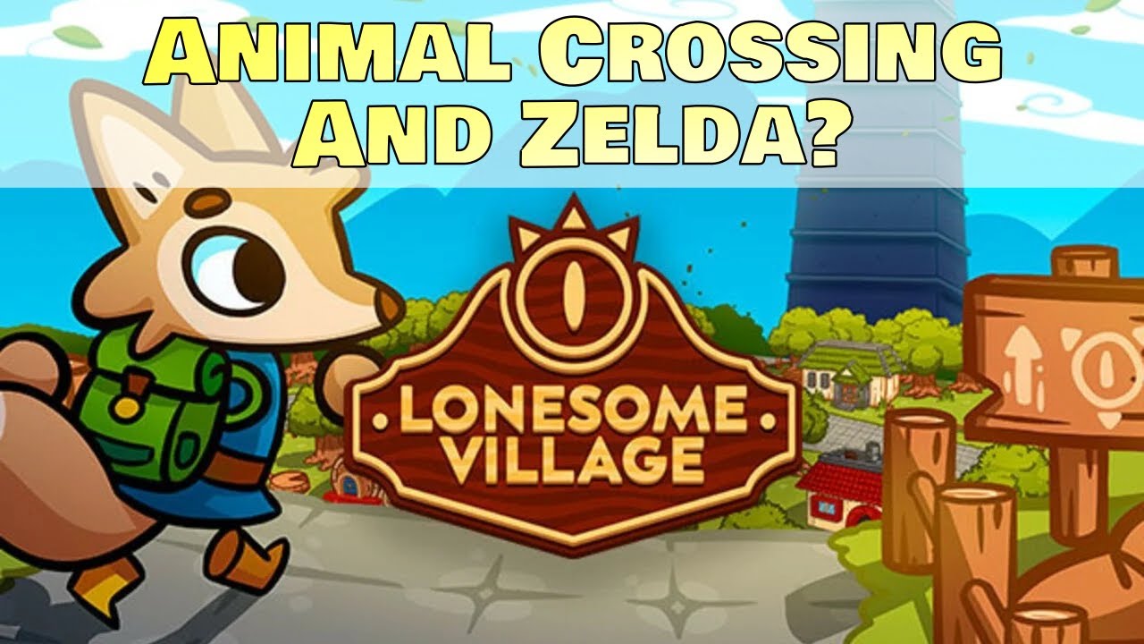 Is Lonesome Village the perfect mix of Zelda and Animal Crossing?