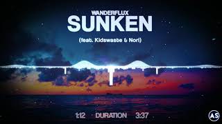 Wanderflux - Sunken (feat. Kidswaste & Nori)