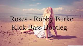 The Chainsmokers - Roses (Robby Burke Kick Bass Bootleg)