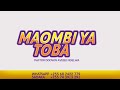 MAOMBI YA TOBA MAOMBI YA KUTUBU DHAMBI VIPINDI VYA MAOMBI MAOMBI YA KUMWOMBA MSAMAHA MUNGU MAOMBI YA TOBA MAOMBI YA KUTUBU DHAMBI VIPINDI VYA MAOMBI MAOMBI YA KUMWOMBA MSAMAHA MUNGU