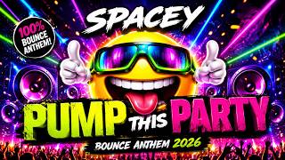 Spacey - DJ Pump This Party 🔥 | Bounce Anthem 2026