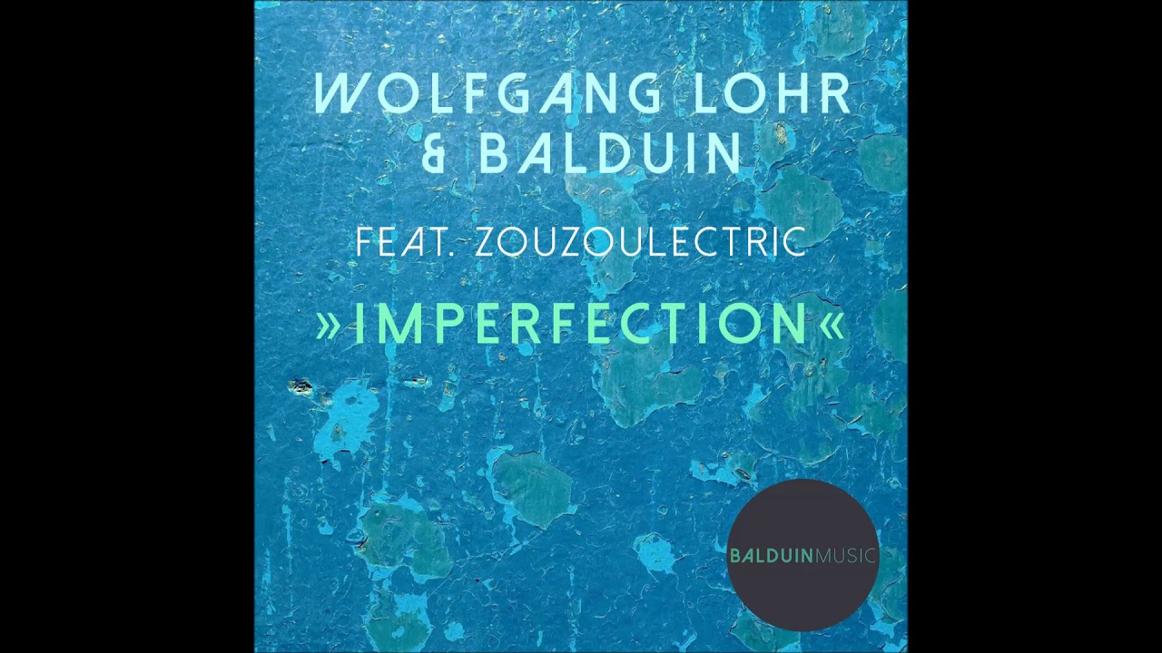 YouTube에서 Wolfgang Lohr & Balduin feat. Zouzoulectric - Imperfection (Radio Edit) 보기 YouTube에서 Wolfgang Lohr & Balduin feat. Zouzoulectric - Imperfection (Radio Edit) 보기