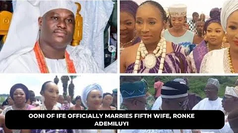 OONI OF IFE OFFICIALLY MARRIES FIFTH WIFE, RONKE ADEMILUYI