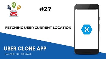 Xamarin Android Uber Clone - Getting User Current Location on Map