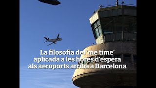 La filosofia del 'me time' aterra a l'aeroport de Barcelona screenshot 5