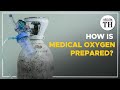 How is medical oxygen prepared?