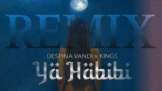 Kings x Despina Vandi/Ya Habibi [Remix]