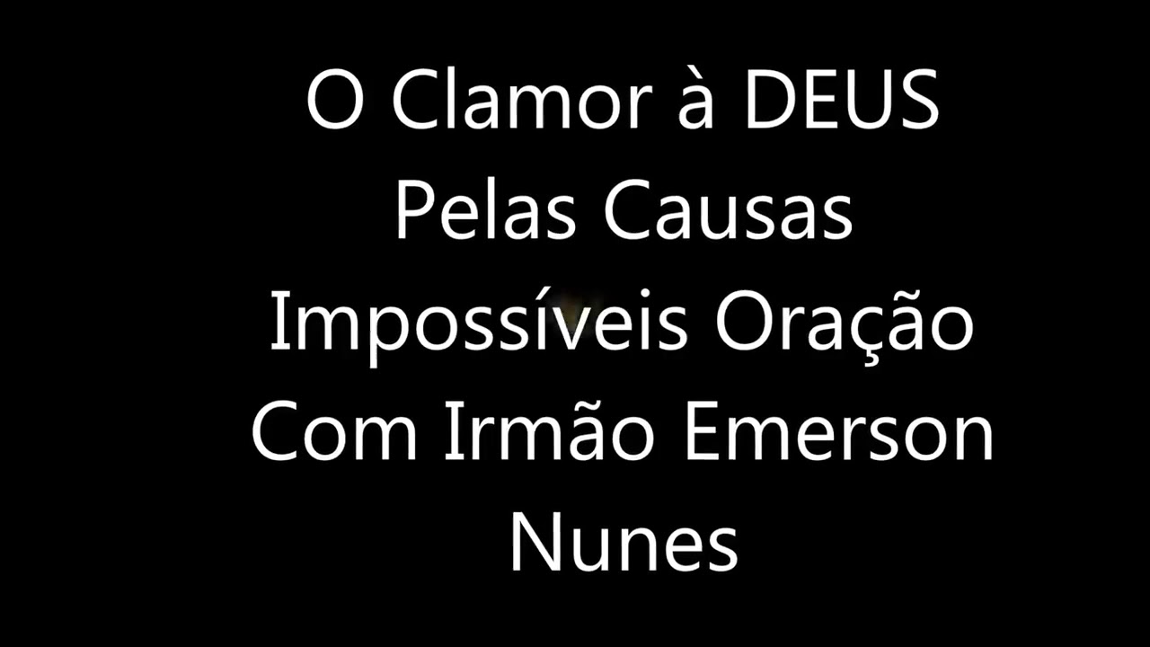 O clamor à DEUS pelas causas impossíveis  oração com o pr Emerson nunes ipda