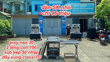 Dàn Line array chơi sự kiện nhỏ / đám cưới chỉ 96tr , array 30 neo 2 tầng coil siêu khoẻ | DVH Audio
