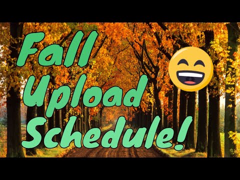 fall-upload-schedule-&-times!
