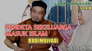 Rudi Mulyadi Pendeta Masuk Islam Ajak Sekeluarga